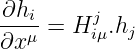∂hi     j
--μ-= H iμ.hj
∂x
