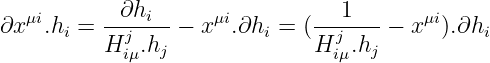    μi     --∂hi--    μi        --1----   μi
∂x   .hi = Hj  .hj - x  .∂hi = ( Hj .hj - x  ).∂hi
            iμ                  iμ
