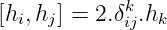 [hi,hj] = 2.δkij.hk
