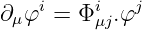     i    i   j
∂μφ  = Φ μj.φ
