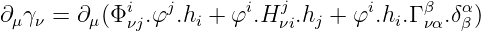                            j
∂μγν = ∂μ (Φiνj.φj.hi + φi.H νi.hj + φi.hi.Γ βνα.δαβ)
